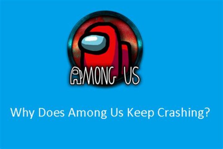 Why does among us keep crashing